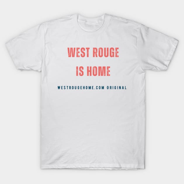 West Rouge is Home T-Shirt by T Shirt Dad